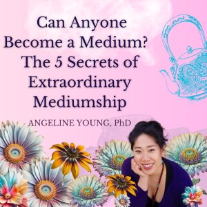 Can Anyone Become a Medium? The 5 Secrets of Extraordinary Mediumship
