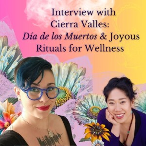 Interview with Cierra Valles: Día de los Muertos & Joyous Rituals for Wellness