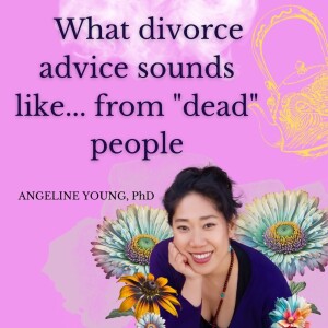 What Divorce Advice Sounds Like...From ”Dead” People