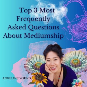 3 Most Frequently Asked Questions About Mediumship!