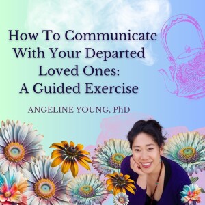 How to Communicate with Your Departed Loved Ones: A Guided Meditation Exercise