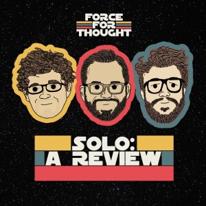 Solo Five Years Later: A REVIEW - Episode 32