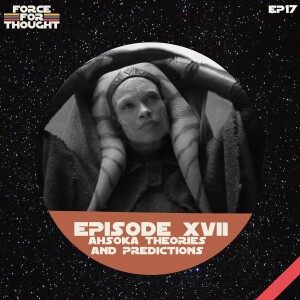 Ahsoka THEORIES and PREDICTIONS - Episode 17