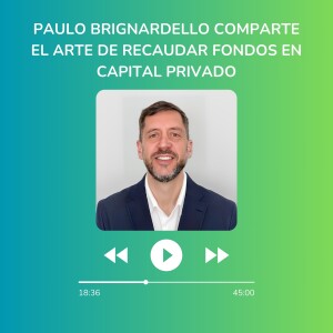 Paulo Brignardello comparte el arte de recaudar fondos en capital privado
