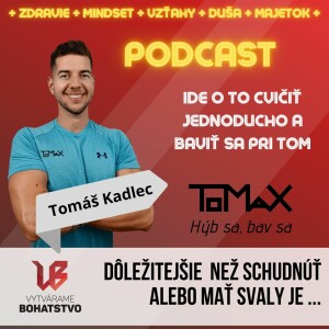 Dôležitejšie než schudnúť alebo mať svaly je ... | Tomáš Kadlec