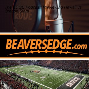 The EDGE Podcast: Previewing Hawaii vs Oregon State