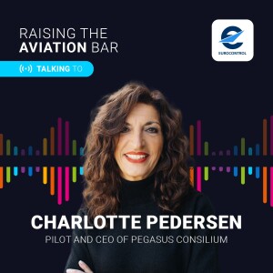 EURCONTROL podcast "Raising the Aviation Bar" with Charlotte Pedersen