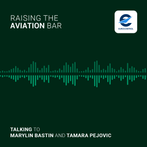 EURCONTROL podcast "Raising the Aviation Bar" with Marylin Bastin and Tamara Pejovic