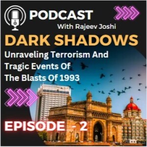 EPISODE 2 : MUMBAI UNDERWORLD, RISE OF DAWOOD & D-COMPANY, ISI NEXUS, AND ROLE IN THE MUMBAI TERROR ATTACKS.