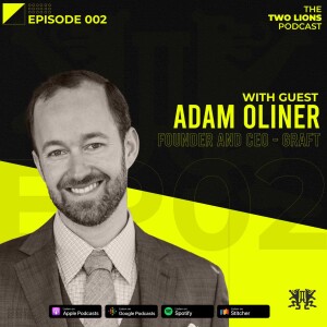 Two Lions Podcast: Ep2 - Adam Oliner, CEO of Graft