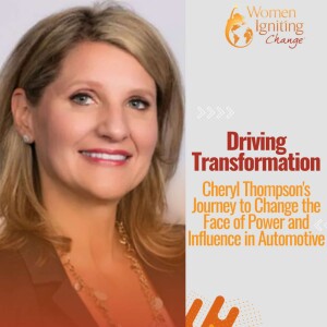 Season 2, Ep 03: Driving Transformation: Cheryl Thompson’s Journey to Change the Face of Power and Influence in Automotive