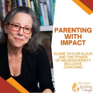 Season 2, Ep 02: Parenting with Impact: Elaine Taylor-Klaus and the Power of Neurodiversity Inclusive Coaching