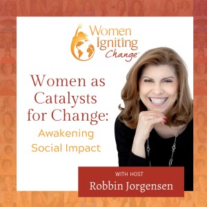 EP 01: Women as Catalysts for Change:  Awakening Social Impact