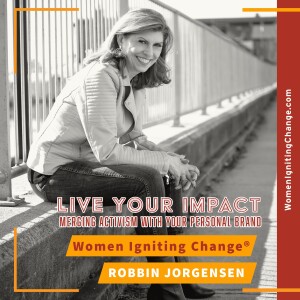 EP 07: Live Your Impact:  Merging Activism with Your Personal Brand