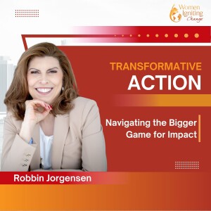 Season 3, Ep 12: Transformative Action: Navigating the Bigger Game for Impact