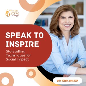 Season 3, Ep 06: Speak to Inspire: Storytelling Techniques for Social Impact