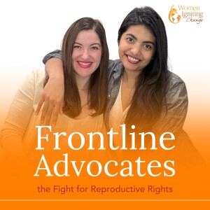 Season 4, Ep 02: Frontline Advocates: The Fight for Reproductive Rights