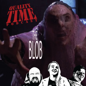 Quality Time - 212 - The Blob
