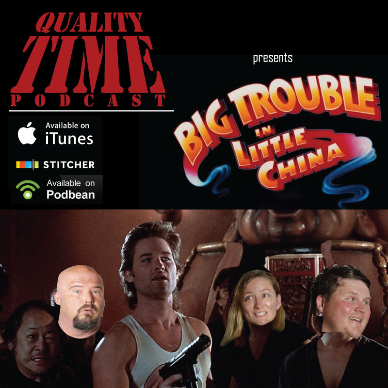 Quality Time - 81 - Big Trouble in Little China