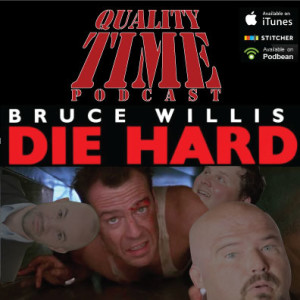 Quality Time - 115 - Die Hard Continued