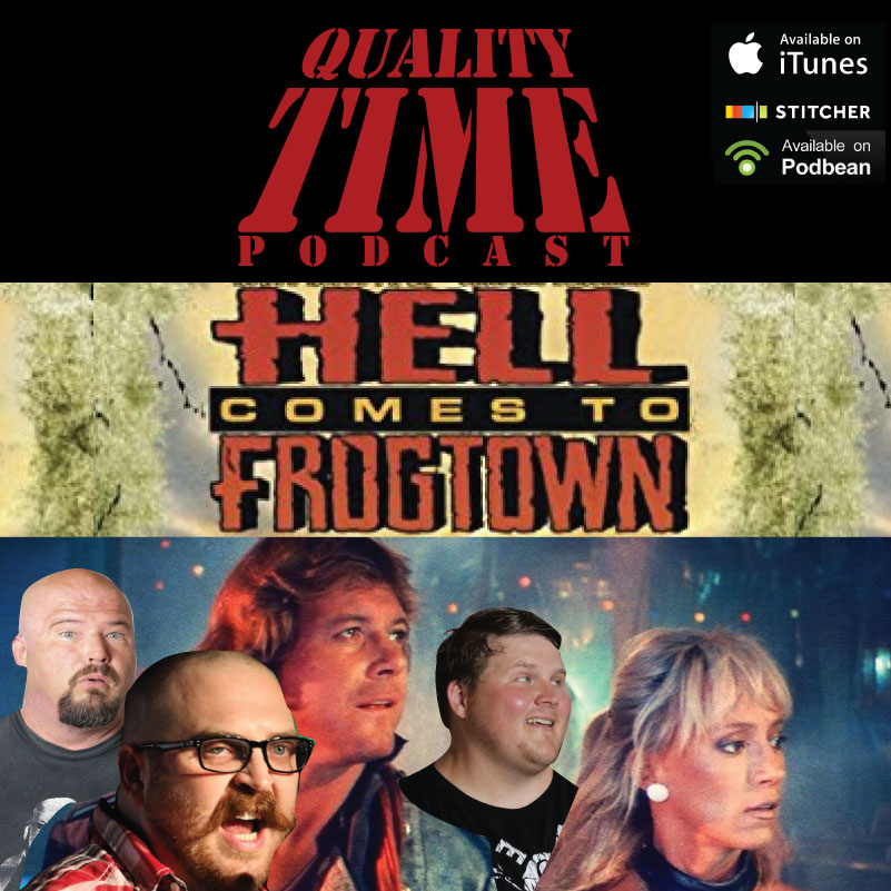 Quality Time - 90 - Hell Comes To Frogtown