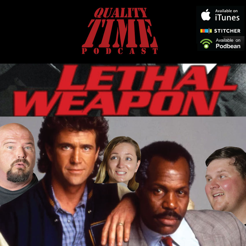 Quality Time - 85 - Lethal Weapon