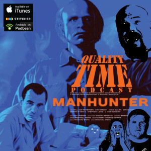 Quality Time - 105 - Manhunter