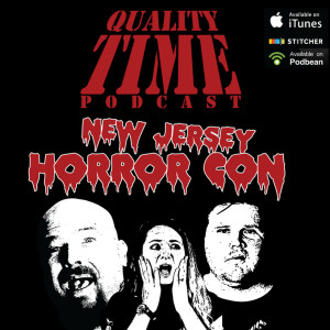 Quality Time - 103 - New Jersey Horror Con 