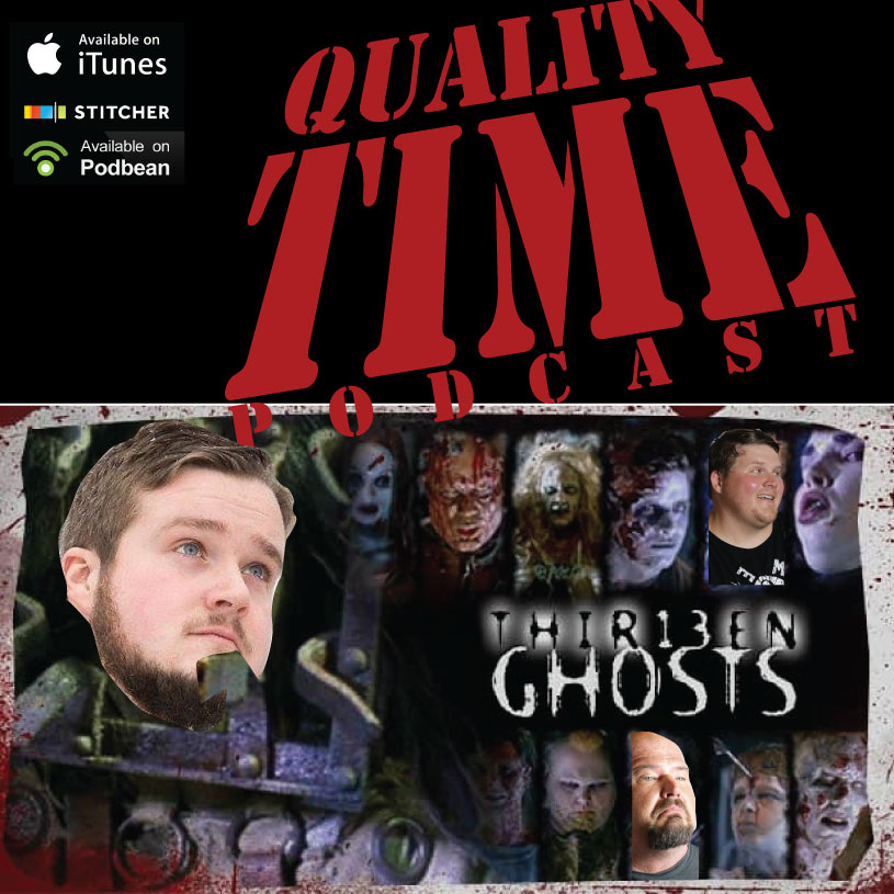 Quality Time - 93 - Thirteen Ghosts