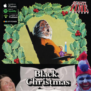 Quality Time - 166 - Black Christmas pt 1 