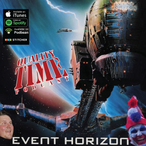 Quality Time - 174 - Event Horizon pt 2