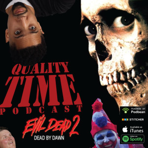 Quality Time - 161 - Evil Dead 2