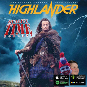 Quality Time - 177 - Highlander pt 1