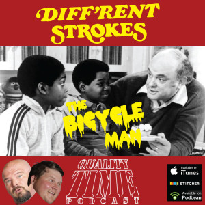 Quality Time - 145 - Diff’rent Strokes - The Bicycle Man 