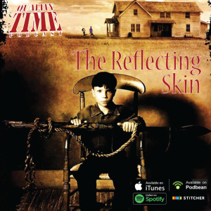 Quality Time - 171 - The Reflecting Skin pt 1