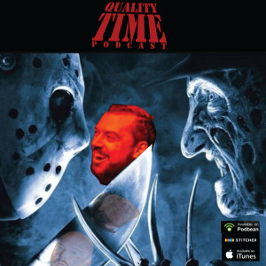 Quality Time - 140 - Freddy Vs Jason pt 2 