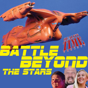 Quality Time - 255 - Battle Beyond the Stars