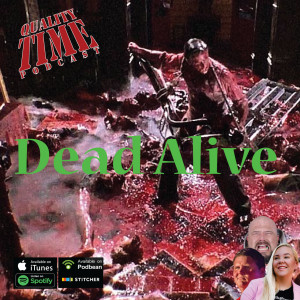 Quality Time - 259 - Dead Alive