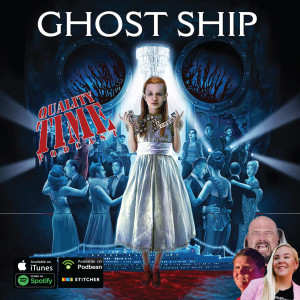 Quality Time - 270 - Ghost Ship