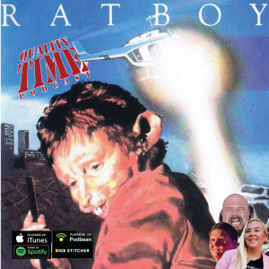 Quality Time - 295 - Ratboy