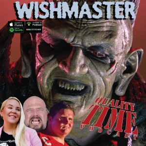 Quality Time - 227 - Wishmaster part 2