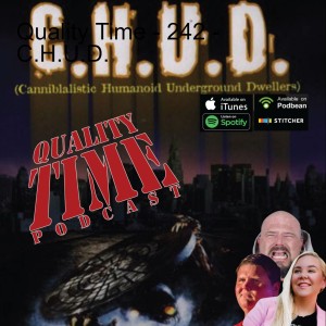 Quality Time - 242 - C.H.U.D.