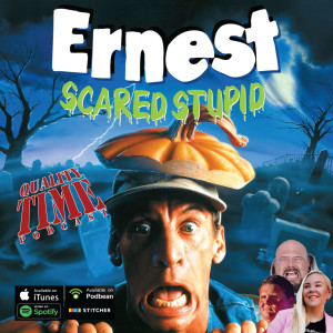 Quality Time - 312 - Ernest Scared Stupid