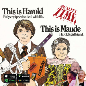 Quality Time - 279 - Harold and Maude!