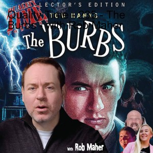 Quality Time - 235 - The Burbs - with Rob Maher