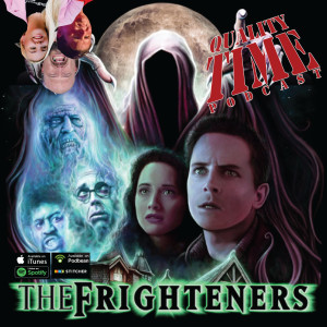 Quality Time - 246 - The Frighteners