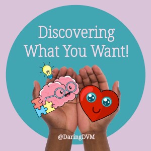 Ep 20: Discovering What You WANT!