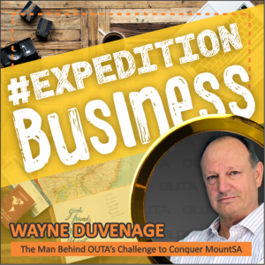 Wayne Duvenage - The Man Behind OUTA’s Challenge to Conquer MountSA