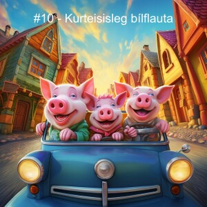 #10 - Kurteisisleg bílflauta