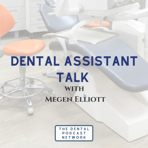 012 Dental Assistant Talk with Megen Elliott